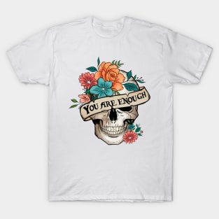"You Are Enough" Skull and Flowers T-Shirt